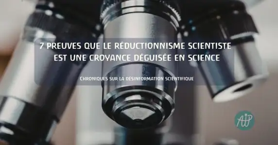 7 preuves au sujet du r&eacute;ductionnisme scientifique - Heusser